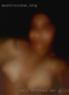 Well endowed sex Gillette, WY and need hot sex.